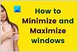 How to Minimize and Maximize windows in Windows 111